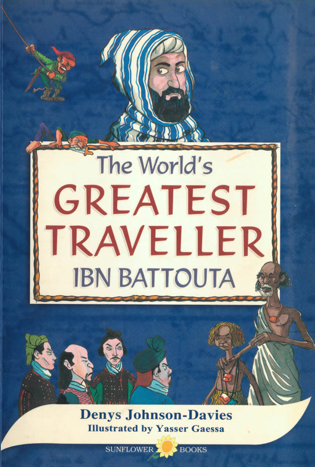 The World s Greatest Traveler: Ibn Battouta